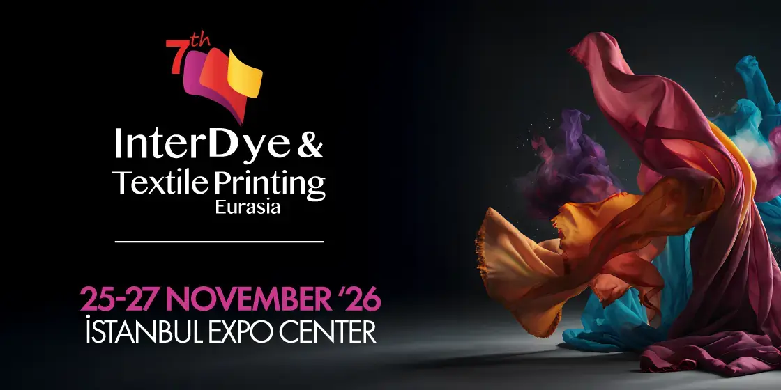 Event banner for InterDye & Textile Printing Eurasia, Istanbul Expo Center, November 25–27, 2026, with colorful fabric swirls on the right.